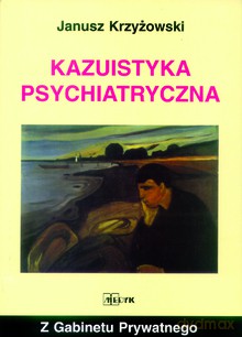 Kazuistyka Psychiatryczna - Janusz Krzyżowski [KSIĄŻKA]