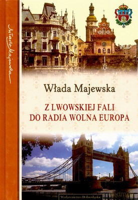 Z Lwowskiej Fali Do Radia Wolna Europa (twarda) - Włada Majewska [KSIĄŻKA]