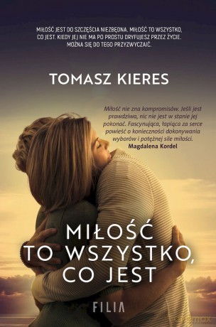 Miłość to wszystko, co jest (pocket) - Tomasz Kieres [KSIĄŻKA]