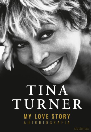 My Love Story. Autobiografia - Tina Turner [KSIĄŻKA]