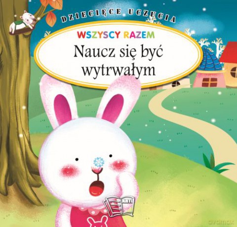 Naucz się być wytrwałym. Dziecięce uczucia [KSIĄŻKA]