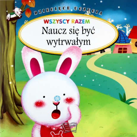 Naucz się być wytrwałym. Dziecięce uczucia [KSIĄŻKA]