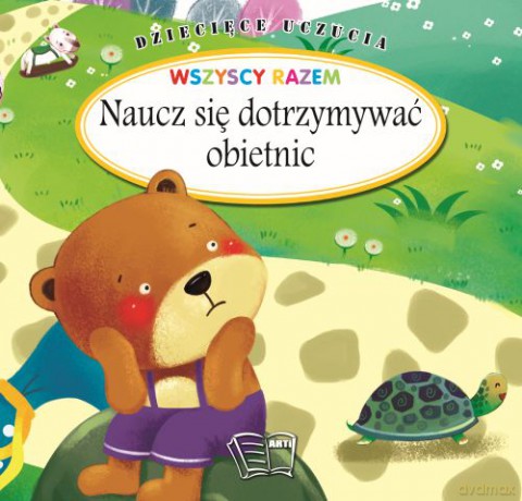Naucz się dotrzymywać obietnic. Dziecięce uczucia [KSIĄŻKA]