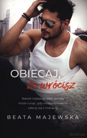 Obiecaj, że wrócisz. Zapomnij, że istniałem (Tom 3) (pocket) - Beata Majewska [KSIĄŻKA]