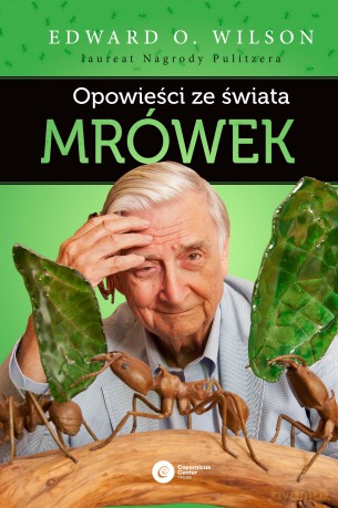 Opowieści ze świata mrówek - Edward O. Wilson [KSIĄŻKA]