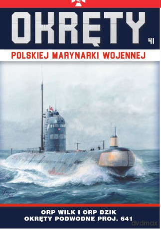 ORP Wilk i ORP Dzik. Okręty Polskiej Marynarki Wojennej (Tom 41) [KSIĄŻKA]