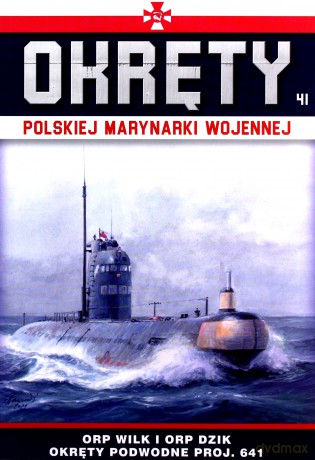 ORP Wilk i ORP Dzik. Okręty Polskiej Marynarki Wojennej (Tom 41) [KSIĄŻKA]