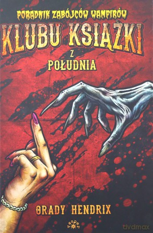 Poradnik zabójców wampirów klubu książki z południa - Grady Hendrix [KSIĄŻKA]