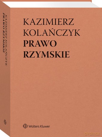 Prawo rzymskie - Wojciech Dajczak, Kazimierz Kolańczyk [KSIĄŻKA]