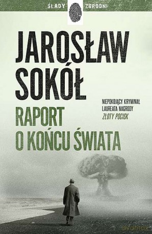Raport o końcu świata - Jarosław Sokół [KSIĄŻKA]