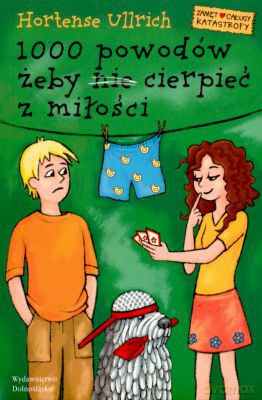 1000 Powodów Żeby Nie Cierpieć Z Miłości - Hortense Ullrich [KSIĄŻKA]