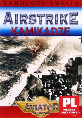 Wielka Encyklopedia Lotnictwa 03: AIRSTRIKE - Kamikadze [DVD]