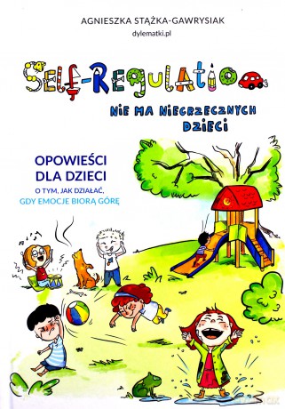 Self-Regulation. Nie ma niegrzecznych dzieci - Agnieszka Stążka-Gawrysiak [KSIĄŻKA]