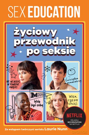 Sex Education. Życiowy przewodnik po seksie [KSIĄŻKA]