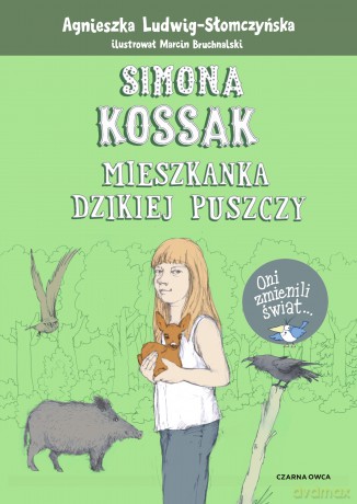 Simona Kossak. Mieszkanka dzikiej puszczy - Agnieszka Ludwig-Słomczyńska [KSIĄŻKA]
