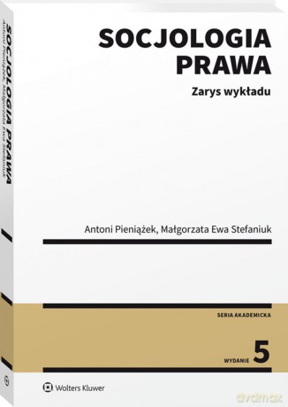 Socjologia prawa. Zarys wykładu - Antoni Pieniążek, Małgorzata Stefaniuk [KSIĄŻKA]