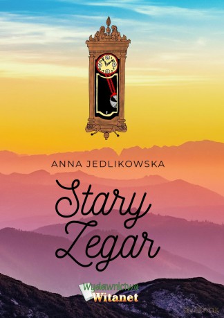 Stary zegar - Anna Jedlikowska [KSIĄŻKA]