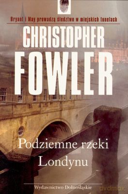 Podziemne Rzeki Londynu - Christopher Fowler [KSIĄŻKA]