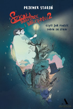 Szkoła bohaterek i bohaterów 2, czyli jak radzić sobie ze złem - Przemek Staroń [KSIĄŻKA]