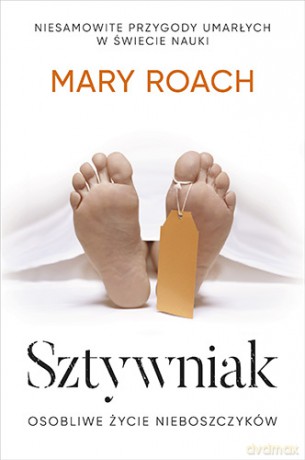 Sztywniak. Osobliwe życie nieboszczyków (pocket) - Mary Roach [KSIĄŻKA]