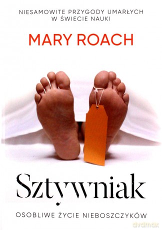 Sztywniak. Osobliwe życie nieboszczyków (pocket) - Mary Roach [KSIĄŻKA]