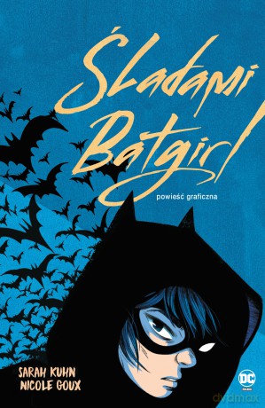 Śladami Batgirl - Sarah Kuhn, Nicole Goux [KOMIKS]