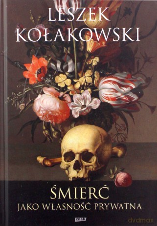 Śmierć jako własność prywatna - Leszek Kołakowski [KSIĄŻKA]