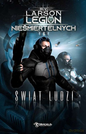 Świat ludzi. Legion Nieśmiertelnych (Tom 6) - B. V. Larson [KSIĄŻKA]