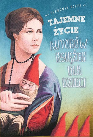 Tajemne życie autorów książek dla dzieci - Sławomir Koper [KSIĄŻKA]