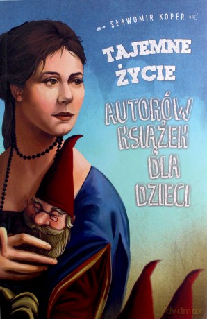 Tajemne życie autorów książek dla dzieci - Sławomir Koper [KSIĄŻKA]