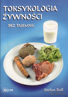 Toksykologia żywności - Stefan Ball [KSIĄŻKA]