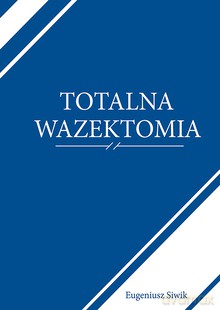 Totalna wazektomia - Eugeniusz Siwik [KSIĄŻKA]