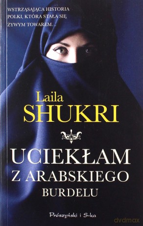Uciekłam z arabskiego burdelu (pocket) - Laila Shukri [KSIĄŻKA]