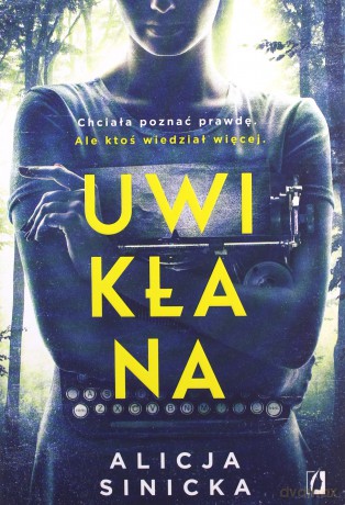 Uwikłana - Alicja Sinicka [KSIĄŻKA]