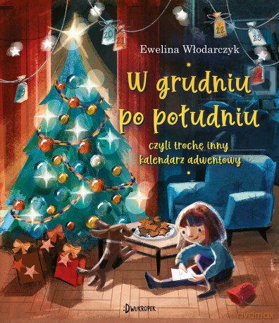 W grudniu po południu, czyli trochę inny kalendarz adwentowy - Ewelina Włodarczyk [KSIĄŻKA]