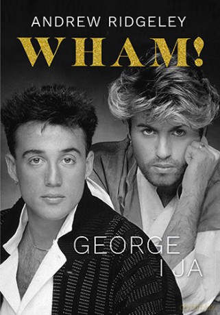 Wham! George i ja (pocket) - Andrew Ridgeley [KSIĄŻKA]