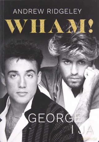 Wham! George i ja (pocket) - Andrew Ridgeley [KSIĄŻKA]