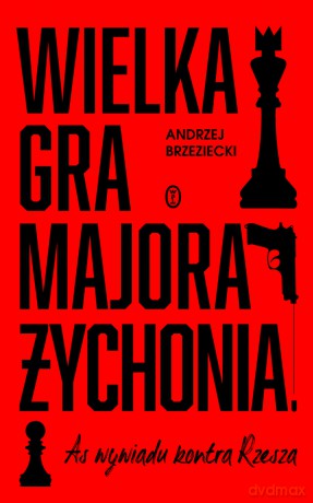 Wielka gra majora Żychonia. As wywiadu kontra Rzesza - Andrzej Brzeziecki [KSIĄŻKA]