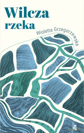 Wilcza rzeka - Wioletta Grzegorzewska [KSIĄŻKA]