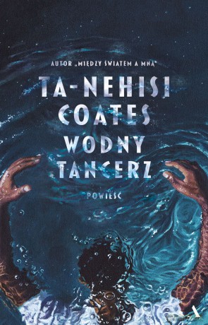 Wodny tancerz - Ta-Nehisi Coates [KSIĄŻKA]