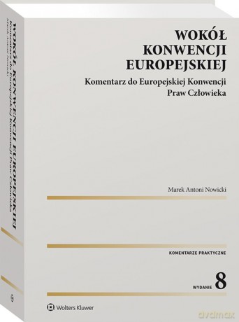 Wokół Konwencji Europejskiej. Komentarz do Europejskiej Konwencji Praw Człowieka - Marek Nowicki [KSIĄŻKA]