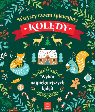 Wszyscy razem śpiewamy kolędy. Wybór najpiękniejszych kolęd [KSIĄŻKA]