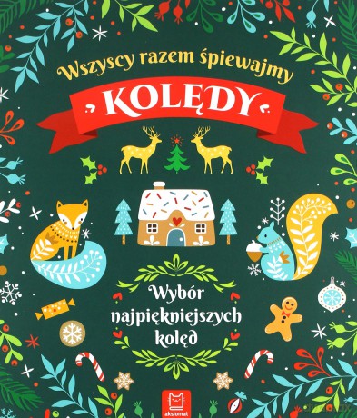 Wszyscy razem śpiewamy kolędy. Wybór najpiękniejszych kolęd [KSIĄŻKA]