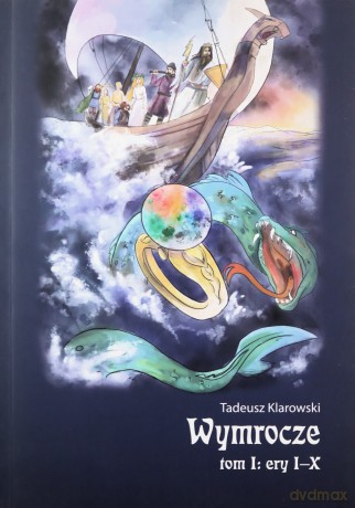 Wymrocze (Tom 1). Ery I-X - Tadeusz Klarowski [KSIĄŻKA]
