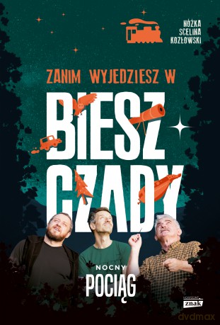 Zanim wyjedziesz w Bieszczady. Nocny pociąg - Maciej Kozłowski, Marcin Scelina, Kazimierz Nóżka [KSIĄŻKA]
