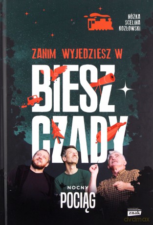 Zanim wyjedziesz w Bieszczady. Nocny pociąg - Maciej Kozłowski, Marcin Scelina, Kazimierz Nóżka [KSIĄŻKA]