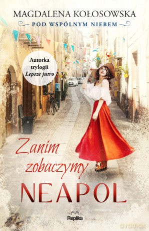 Zanim zobaczymy Neapol. Pod wspólnym niebem Pod wspólnym niebem - Magdalena Kołosowska [KSIĄŻKA]