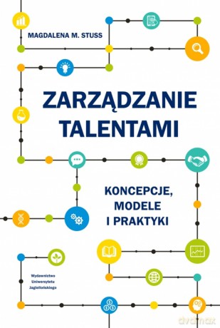 Zarządzanie talentami. Koncepcje, modele i praktyki - Magdalena M. Stuss [KSIĄŻKA]