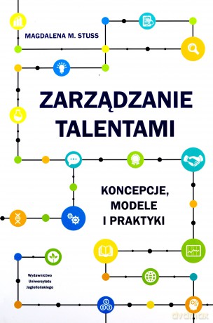 Zarządzanie talentami. Koncepcje, modele i praktyki - Magdalena M. Stuss [KSIĄŻKA]