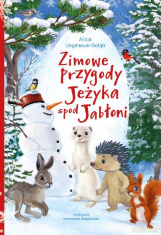 Zimowe przygody Jeżyka spod Jabłoni - Alicja Ungeheuer-Gołąb, Kazimierz Wasilewski [KSIĄŻKA]